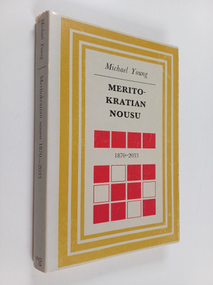 Michael Young : Meritokratian nousu : 1870-2033 tutkielma...