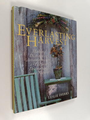 Leslie Dierks : Everlasting harvest : making distinctive ...