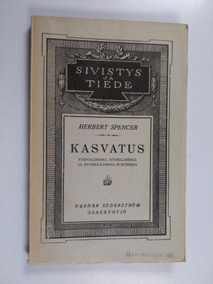 Herbert Spencer : Kasvatus : tiedollisessa, siveellisessä...