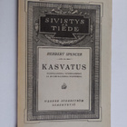 Herbert Spencer : Kasvatus : tiedollisessa, siveellisessä... - pikkukuva 1