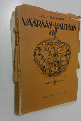 Lauri Pohjanpää : Väärään hautaan : hiljaisia kertomuksia
