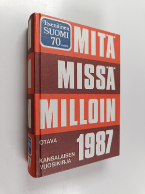 Mitä missä milloin 1987 : kansalaisen vuosikirja