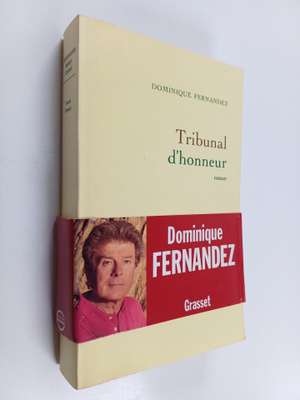 Dominique Fernandez : Tribunal d'honneur : roman