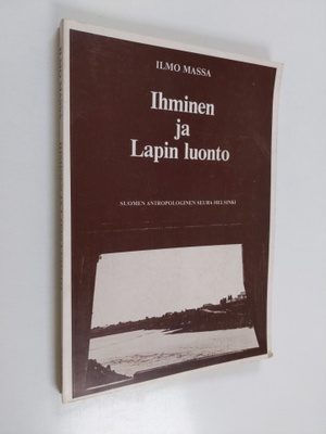 Ilmo Massa : Ihminen ja Lapin luonto : Lapin luonnonkäytö...