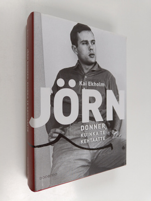 Kai Ekholm : Jörn Donner, kuinka te kehtaatte