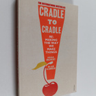 William McDonough : Cradle to cradle : remaking the way w... - pikkukuva 1
