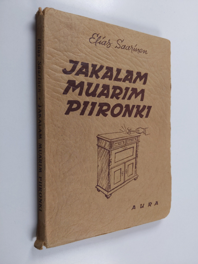 Elias Saarinen : Jakalam muarim piironki : ynnä muita esi...