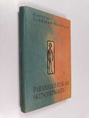 Kerstin Lindman-Strafford : Paraneeko poikani skitsofreni...