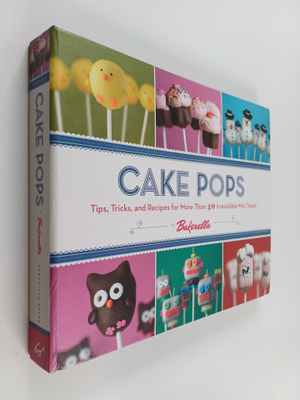 Angie Dudley ym. : Cake Pops - Tips, Tricks, and Recipes ...