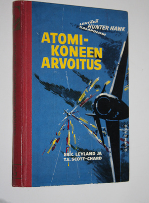 Eric Leyland : Atomikoneen arvoitus : Hunter Hawkin lento...
