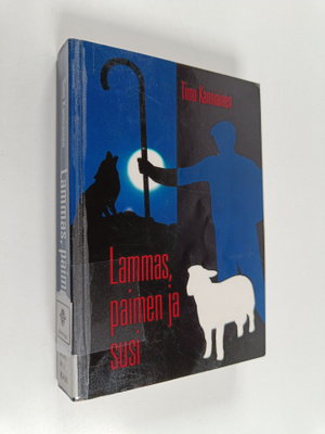 Timo Kanniainen : Lammas, paimen ja susi : romaani
