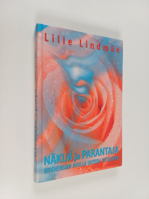 Lille Lindmäe : Näkijä ja parantaja : Bioenergian avulla ...