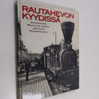 Seppo Ahonen ym. : Rautahevon kyydissä - junamatka Matin ... - pikkukuva 1