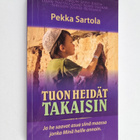 Pekka Sartola : Tuon heidät takaisin : ja he saavat asua ... - pikkukuva 1