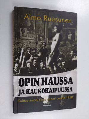 Aimo Ruusunen : Opin haussa ja kaukokaipuussa