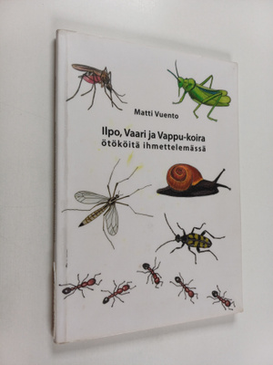 Matti Vuento : Ilpo, Vaari ja Vappu-koira ötököitä ihmett...