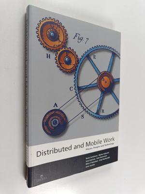 Marko Hakonen : Distributed and mobile work : places, peo...