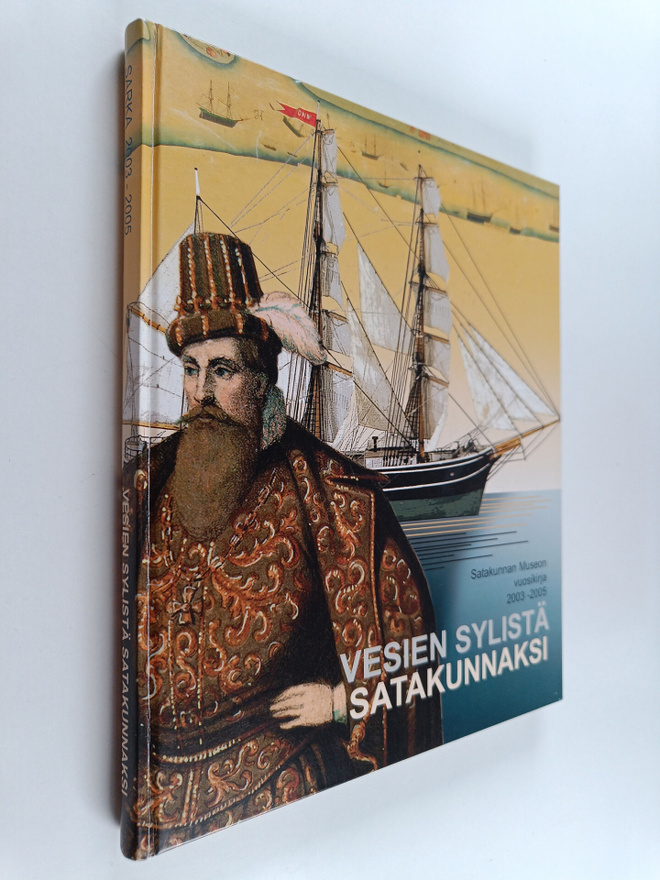 Vesien sylistä satakunnaksi : Satakunnan Museon vuosikirj...