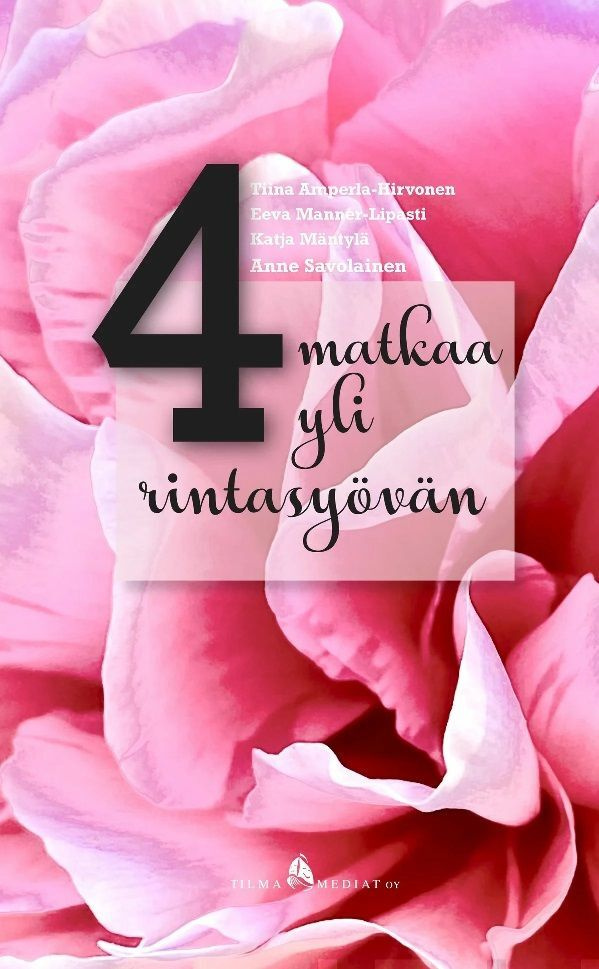 4 matkaa yli rintasyövän - neljä kertomusta rintasyövästä