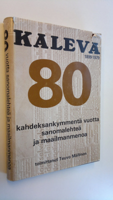 Teuvo (toim.) Mällinen : Kaleva 1899-1979 : 80 vuotta san...