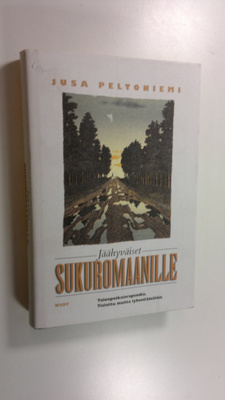 Jusa Peltoniemi : Jäähyväiset sukuromaanille : talonpoika...
