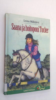Leena Mäkijärvi : Saana ja hoitoponi Tucker