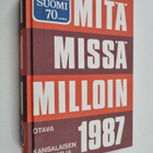 Mitä missä milloin 1987 : kansalaisen vuosikirja - pikkukuva 1