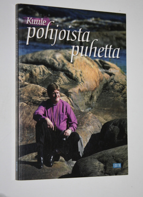 Samuel Salmi : Kuule pohjoista puhetta : Lapin pojasta pi...