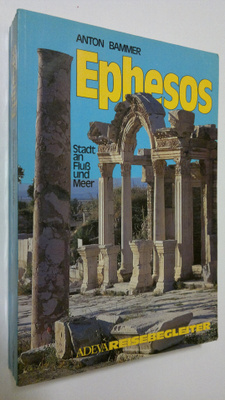 Anton Bammer : Ephesos : stadt an fluss und meer