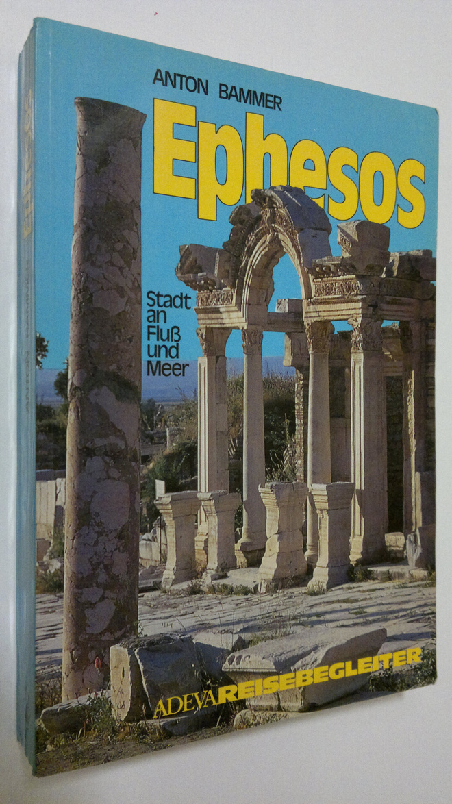 Anton Bammer : Ephesos : stadt an fluss und meer