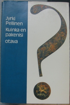 Jyrki Pellinen: Kuinka en pakenisi, Otava 1978. 101 s.