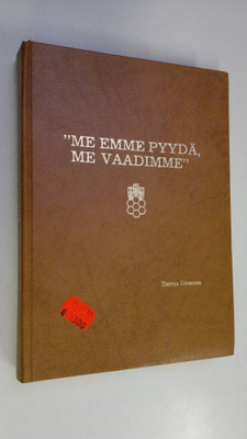 Teemu Oinonen : Me emme pyydä, me vaadimme : Suomen elint...