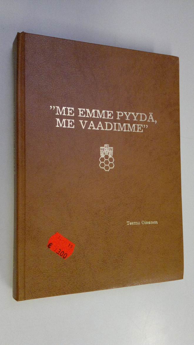 Teemu Oinonen : Me emme pyydä, me vaadimme : Suomen elint...