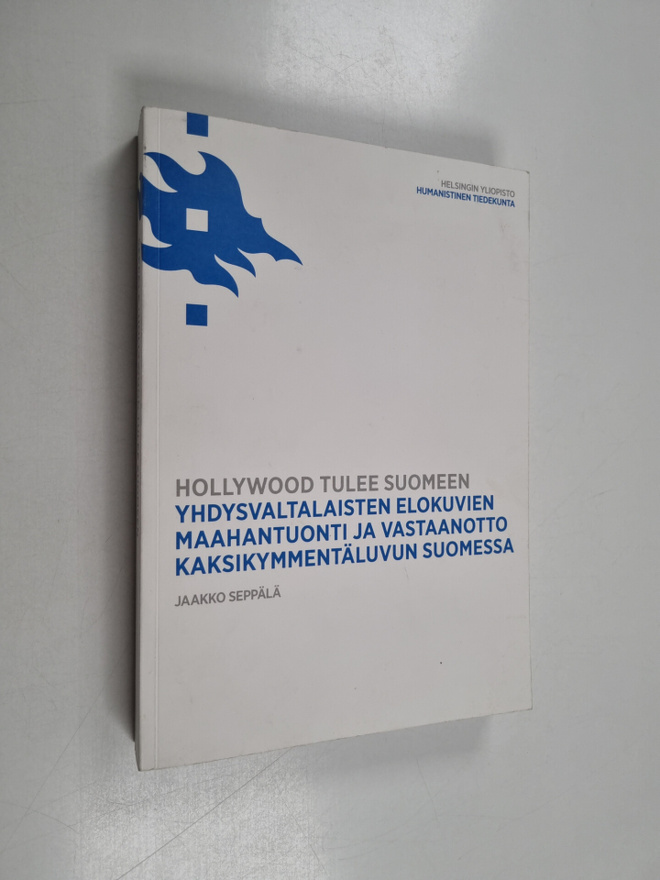 Jaakko Seppälä : Hollywood tulee Suomeen : yhdysvaltalais...