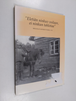 Eletiän ninkuv voilaan, ei ninkun tahlotaa - "Eletiän nin...