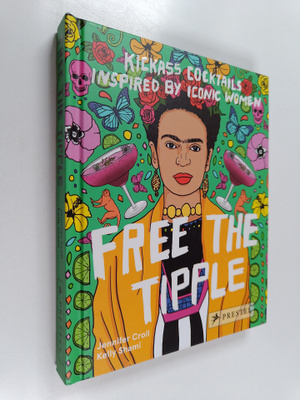 Jennifer Croll : Free the Tipple - Kickass Cocktails Insp...