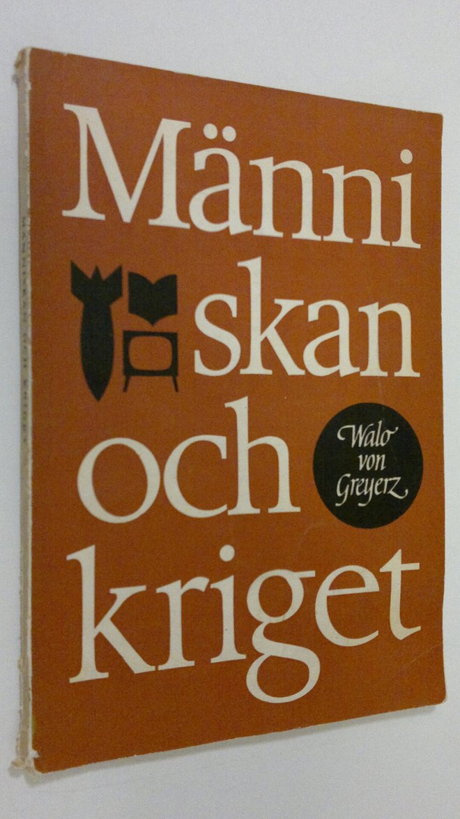 Walo von Greyerz : Människan och kriget : psykologiska re...