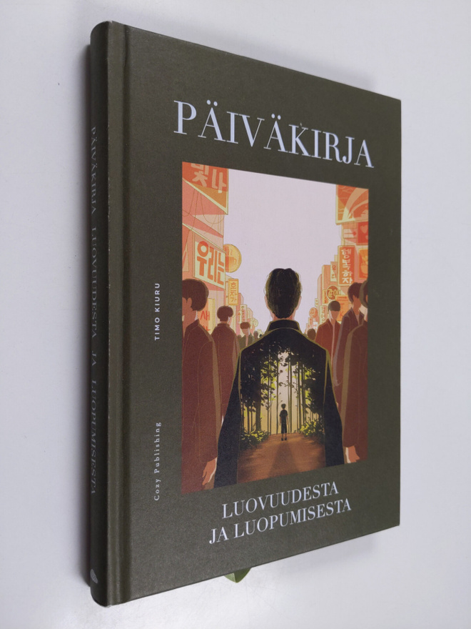 Timo Kiuru : Päiväkirja luovuudesta ja luopumisesta