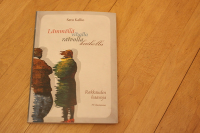 Satu Kallio Lämmöllä vihalla raivolla kaiholla rakkauden C4