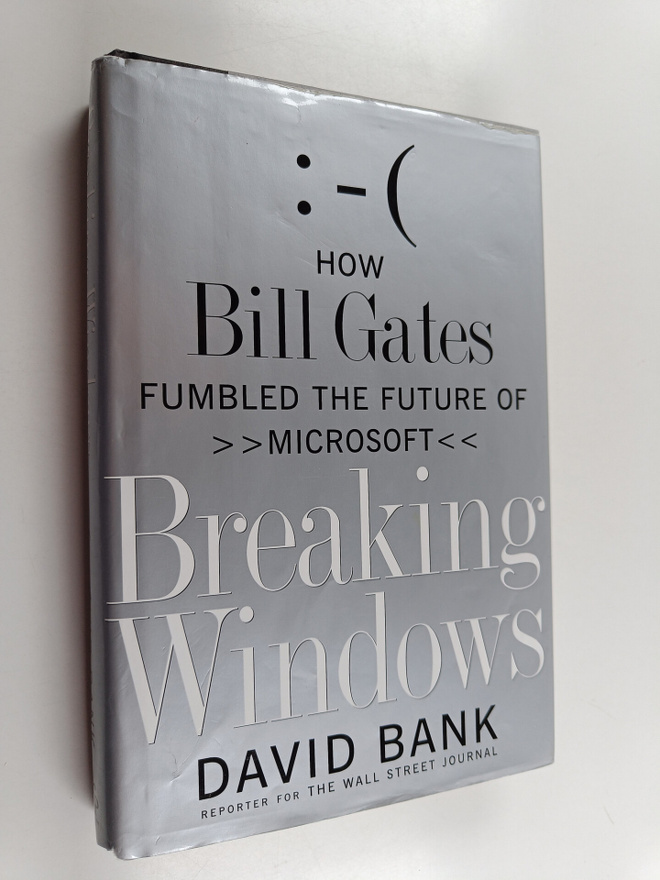David Bank : Breaking Windows - How Bill Gates Fumbled th...