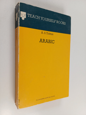 A. S. Tritton : Arabic : a complete working course