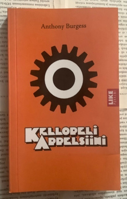 Anthony Burgess - Kellopeli Appelsiini (pokkari)