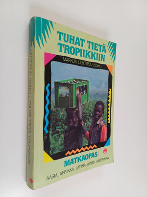 Markus (toim.) Lehtipuu : Tuhat tietä tropiikkiin : suoma...