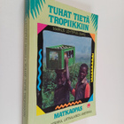 Markus (toim.) Lehtipuu : Tuhat tietä tropiikkiin : suoma... - pikkukuva 1