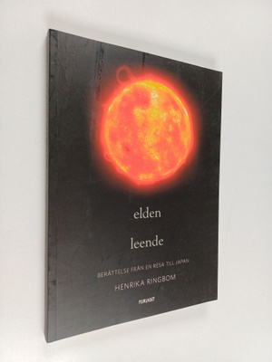 Henrika Ringbom : Elden leende : En berättelse från en re...