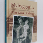 Ann-Mari Lindberg : Nybyggarliv : om tiden före och efter... - pikkukuva 1