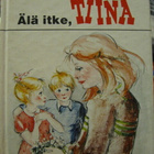 ÄLÄ ITKE, TIINA KIRJA ANNI POLVA - pikkukuva 1