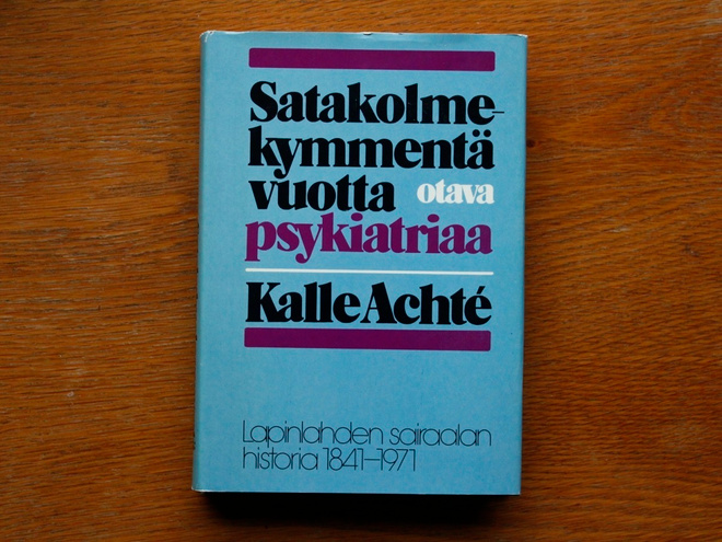 Kalle Achté Satakolmekymmentä vuotta psykiatriaa