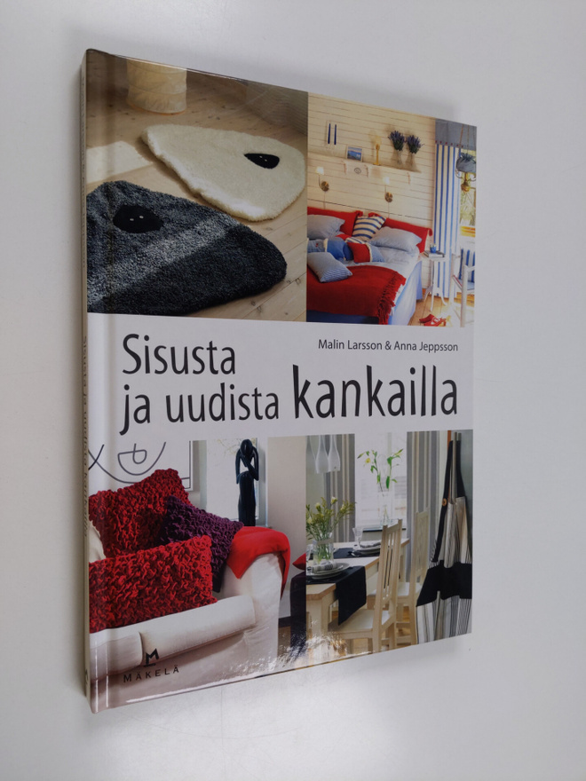 Anna Jeppsson ym. : Sisusta ja uudista kankailla