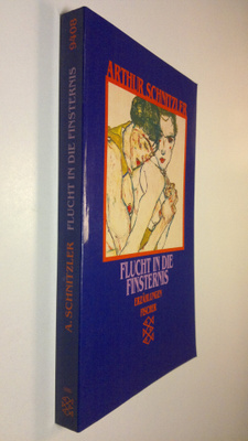 Arthur Schnitzler : Flucht in die finsternis . Erzählungen